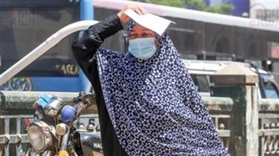 غدا طقس شديد الحرارة بكافة الأنحاء والعظمى بالقاهرة 37 درجة