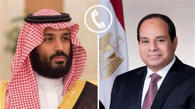 في اتصال مع بن سلمان.. الرئيس السيسي يشدد على وحدة المصير بين مصر والسعودية
